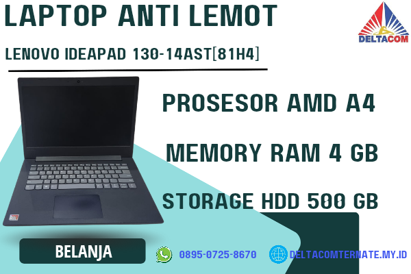 LENOVO IDEAPAD 130-14AST[81H4] , TYPE BARU BODY SLIM, PROSESOR AMD A4 RAM 4 GB STORAGE HDD 500 GB DISPLAY 14 INCH MULUS , WARNAH HITAM, LECET SDIKIT
